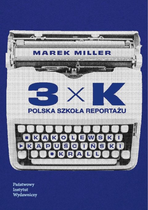 3xK. Polska szkoła reportażu