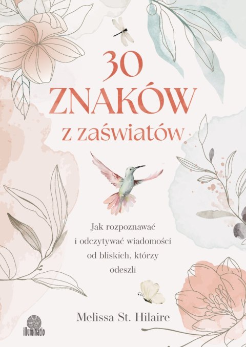 30 znaków z zaświatów. Jak rozpoznawać i odczytywać wiadomości od bliskich, którzy odeszli