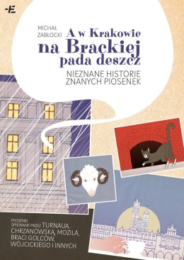 A w Krakowie na Brackiej pada deszcz. Nieznane historie znanych piosenek
