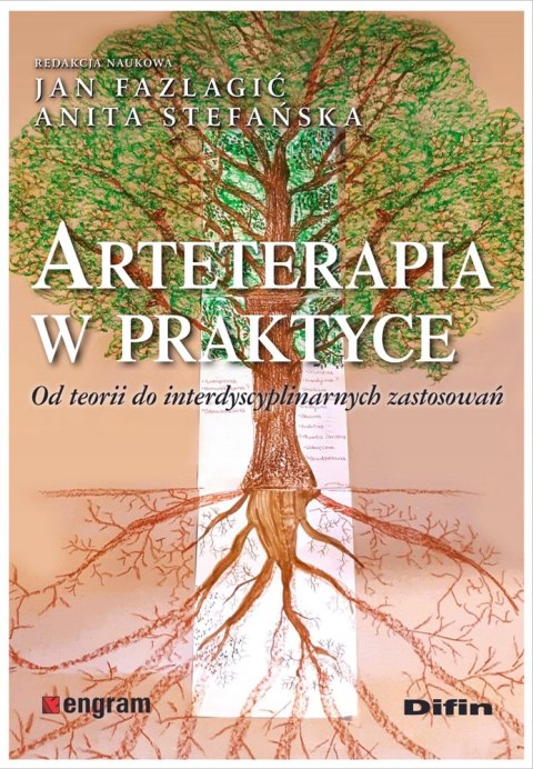 Arteterapia w praktyce. Od teorii do interdyscyplinarnych zastosowań