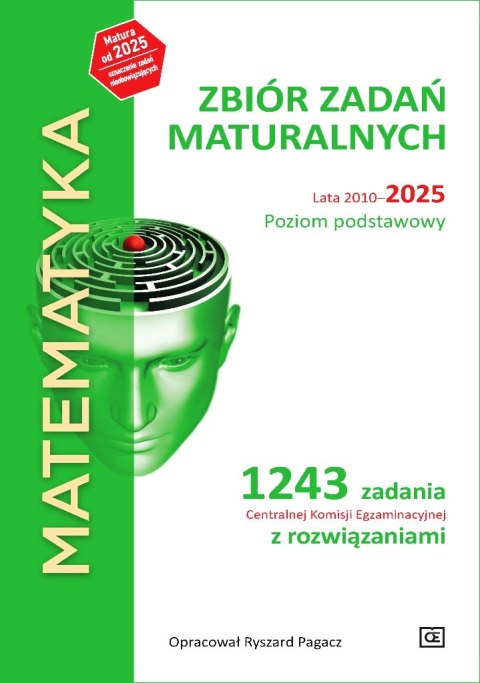 MATEMATYKA Zbiór zadań maturalnych Lata 2010-2025 Poziom podstawowy 1243 zadań CKE z rozwiązaniami