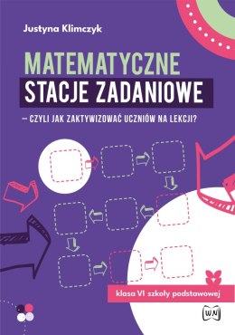 Matematyczne stacje zadaniowe klasa VI Czyli jak zaktywizować uczniów na lekcji?