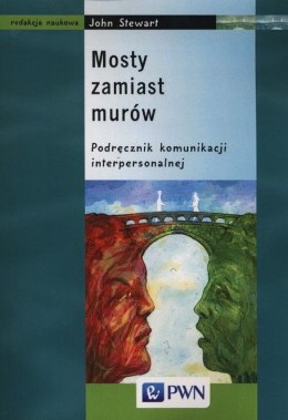 Mosty zamiast murów podręcznik komunikacji interpersonalnej