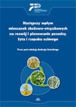 Następczy wpływ mieszanek zbożowo-strączkowych na rozwój i plonowanie pszenicy, żyta i rzepaku ozimego