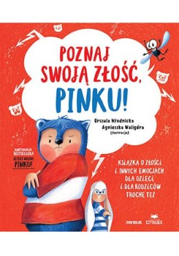 Poznaj swoją złość, Pinku! Książka o złości i innych emocjach dla dzieci i dla rodziców trochę też