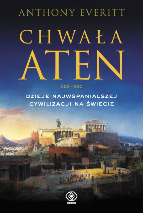 Chwała Aten. Dzieje najwspanialszej cywilizacji na świecie