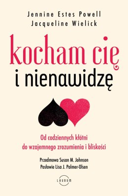 Kocham Cię i nienawidzę. Od codziennych kłótni do wzajemnego zrozumienia i bliskości