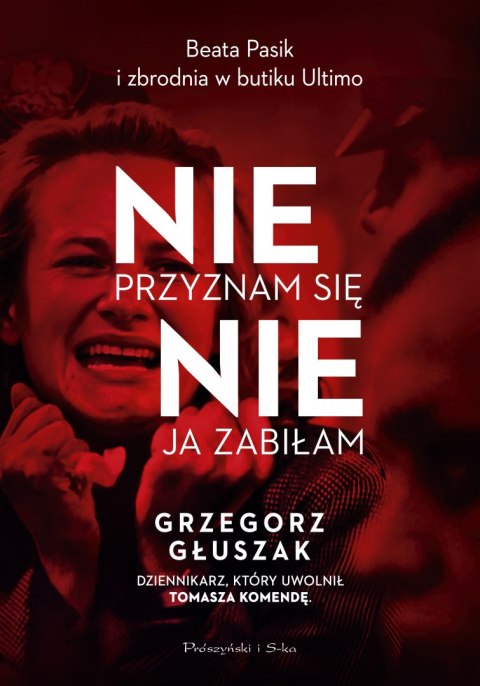 Nie przyznam się, nie ja zabiłam. Beata Pasik i zbrodnia w butiku Ultimo