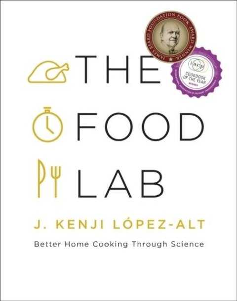 The Food Lab. Better Home Cooking Through Science
