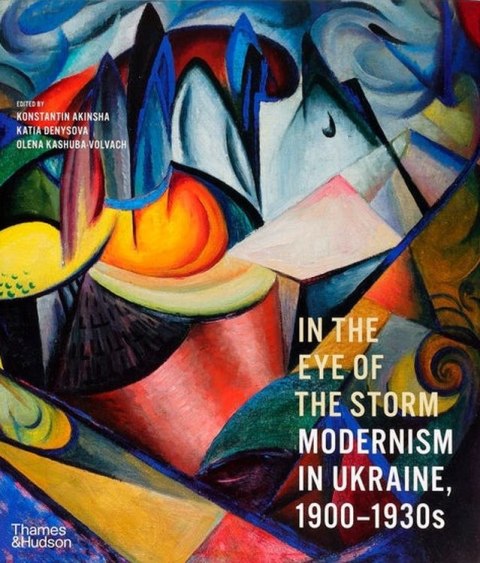 In the Eye of the Storm : Modernism in Ukraine, 1900-1930s