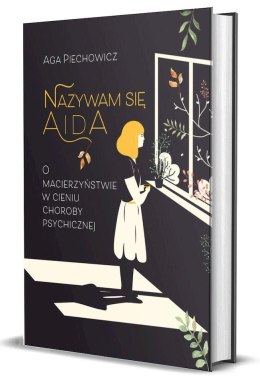 Nazywam się Aida. O macierzyństwie w cieniu choroby psychicznej