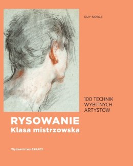 Rysowanie klasa mistrzowska 100 technik wybitnych artystów