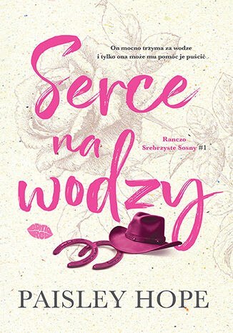 Serce na wodzy. Ranczo Srebrzyste Sosny. Tom 1