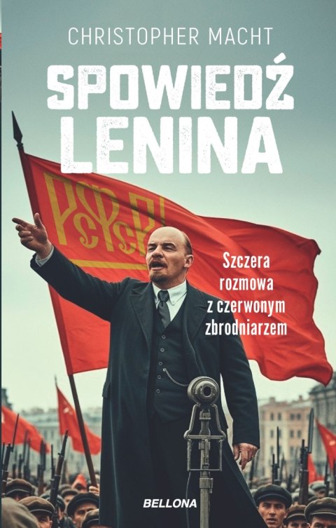 Spowiedź Lenina. Szczera rozmowa z czerwonym zbrodniarzem