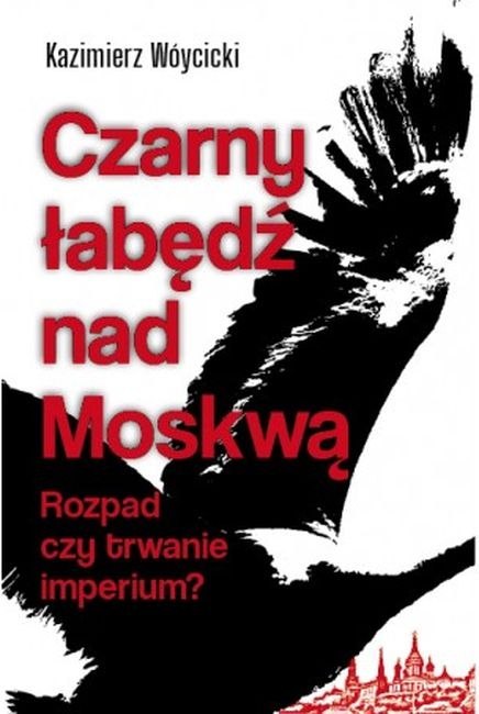 Czarny łabędź nad Mokswą Rozpad czy trwanie imperium?