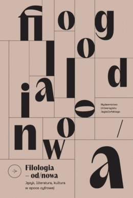Filologia od/nowa. Język, literatura, kultura w epoce cyfrowej