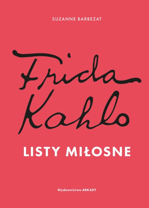 Frida Kahlo. Listy miłosne
