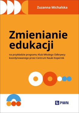 Zmienianie edukacji. Na przykładzie programu Klub Młodego Odkrywcy koordynowanego przez Centrum Nauki Kopernik