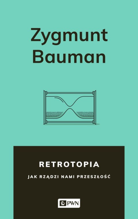 Retrotopia jak rządzi nami przeszłość