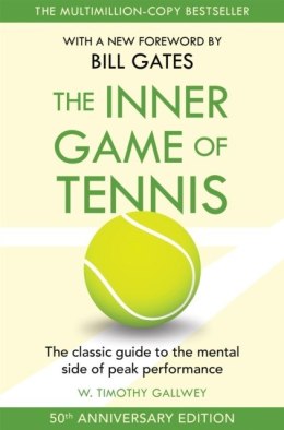 The Inner Game of Tennis. The classic guide to the mental side of peak performance