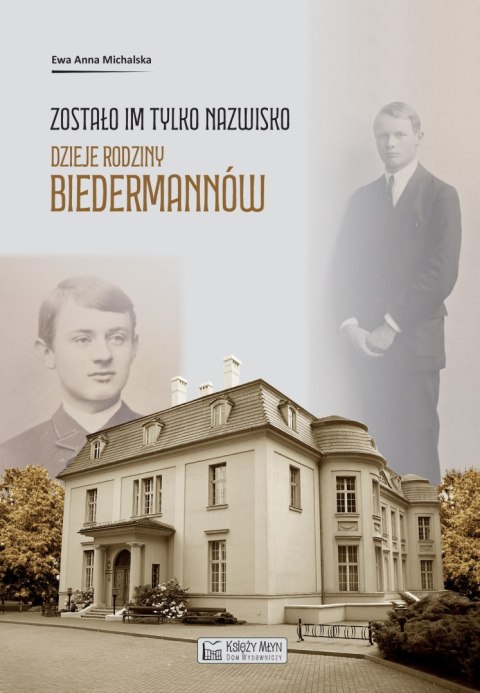 Zostało im tylko nazwisko. Dzieje rodziny Biedermannów