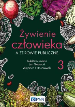 Żywienie człowieka a zdrowie publiczne. Tom 3