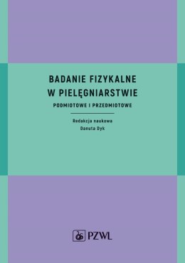 Badanie fizykalne w pielęgniarstwie. Podmiotowe i przedmiotowe