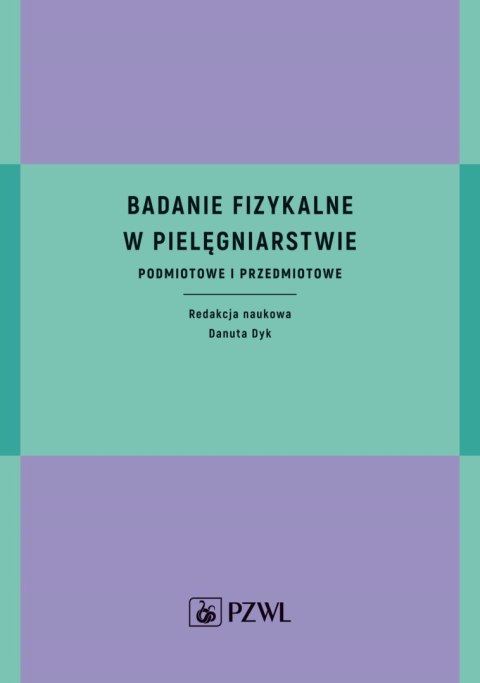 Badanie fizykalne w pielęgniarstwie. Podmiotowe i przedmiotowe