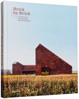 Brick By Brick. Architecture and Interiors Built with Bricks