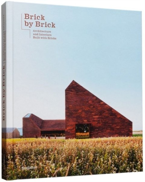 Brick By Brick. Architecture and Interiors Built with Bricks