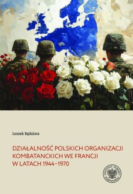 Działalność polskich organizacji kombatanckich we Francji w latach 1944-1970