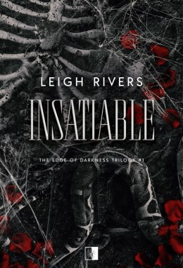 Insatiable. The Edge of Darkness Trilogy. Tom 1