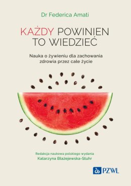 Każdy powinien to wiedzieć. Nauka o żywieniu dla zachowania zdrowia przez całe życie