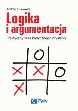 Logika i argumentacja praktyczny kurs krytycznego myślenia