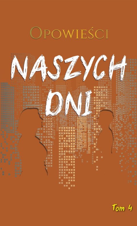 Opowieści naszych dni. Tom 4