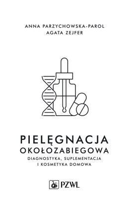Pielęgnacja okołozabiegowa. Diagnostyka, suplementacja i pielęgnacja domowa