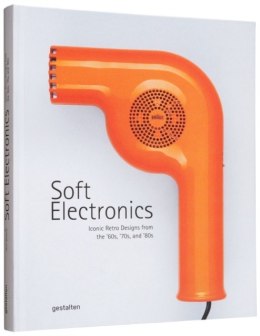 Soft Electronics. Iconic Retro Designs from the '60s, '70s, and '80s wer. angielska