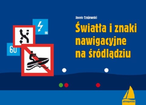 Światła i znaki nawigacyjne na śródlądziu. Książki dla żeglarzy wyd. 8