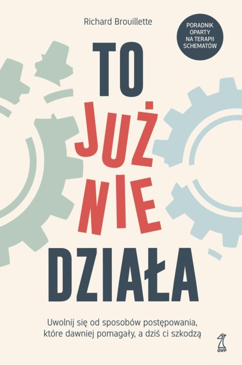 To już nie działa. Uwolnij się od sposobów postępowania, które dawniej pomagały, a dziś ci szkodzą