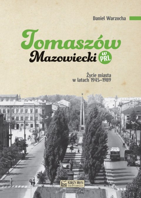 Tomaszów Mazowiecki w PRL. Życie miasta w latach 1945-1989