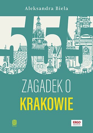 555 zagadek o Krakowie
