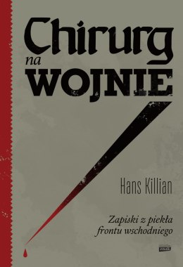 Chirurg na wojnie. Zapiski z piekła frontu wschodniego