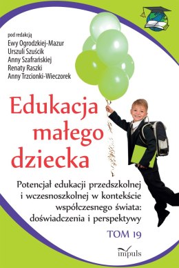 Edukacja małego dziecka Tom 19 Potencjał edukacji przedszkolnej i wczesnoszkolnej w kontekście współczesnego świata doświadczeni