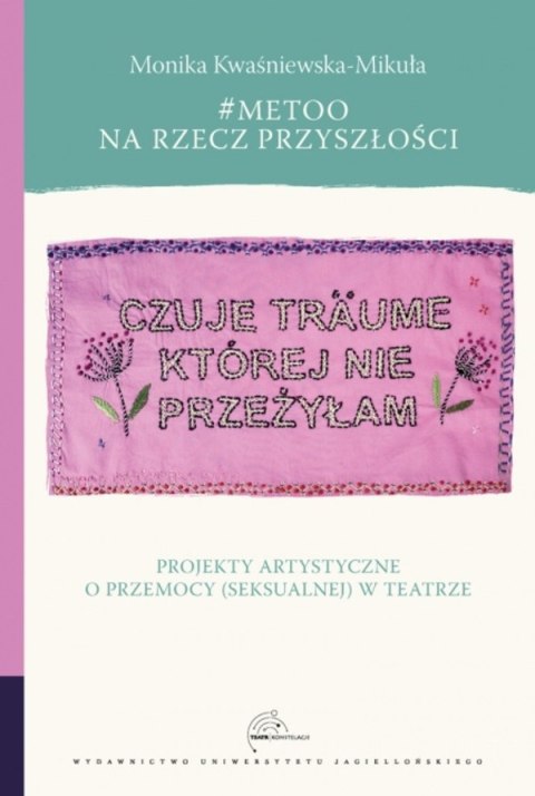 #MeToo na rzecz przyszłości. Projekty artystyczne o przemocy (seksualnej) w teatrze