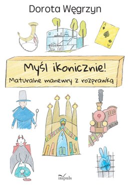 Myśl ikonicznie! Maturalne manewry z rozprawką