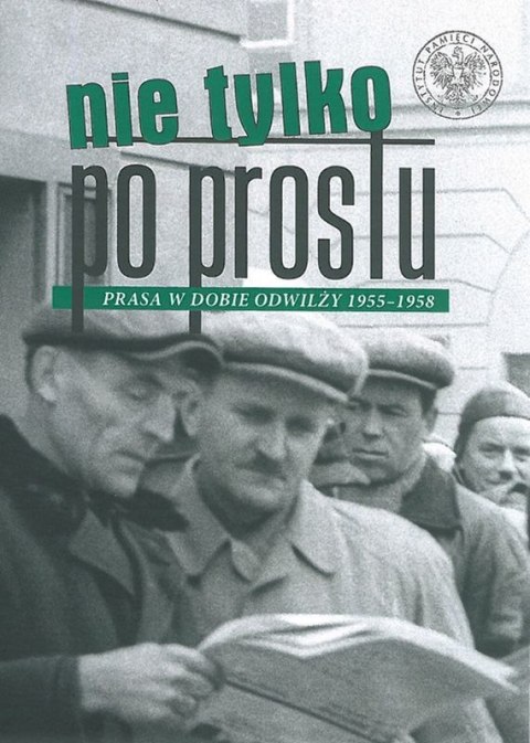 Nie tylko po prostu prasa w dobie odwilży 1955-1958