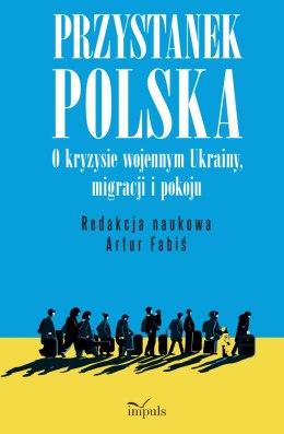 Przystanek Polska o kryzysie wojennym Ukrainy migracji i pokoju