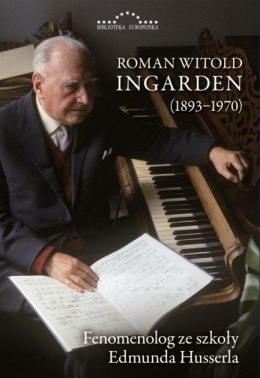 Roman Witold Ingarden (1893-1970). Fenomenolog ze szkoły Edmunda Husserla