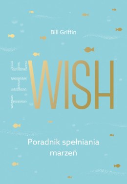 The wish poradnik spełniania marzeń