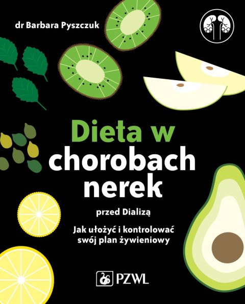 Dieta w chorobach nerek przed dializą. Jak ułożyć i kontrolować swój plan żywieniowy